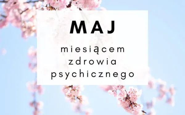 Maj miesiącem zdrowia psychicznego